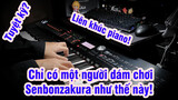 Tuyệt kỹ? Chỉ có một người dám chơi Senbonzakura như thế này! Liên khúc piano!