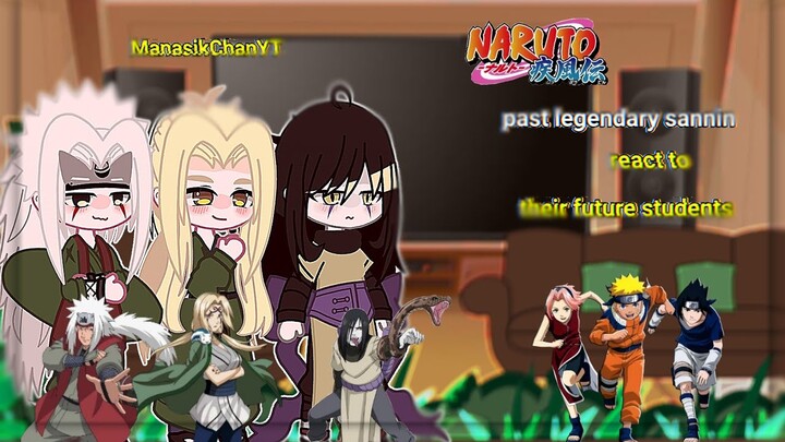 • Past Legendary Sannin React To Naruto • [ not original ] ManasikChanYT