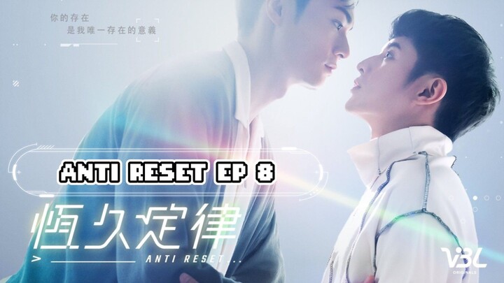 ANTI RESET | EPISODE 8 [ENG SUB]