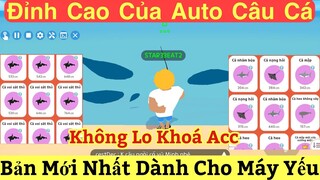 Play Together | Đỉnh Cao Của Auto Câu Cá "KHÔNG LO KHÓA ACC" Dành Cho Cả Máy Yếu - Ko Bị Lỗi Vặt