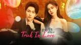 🇨🇳 Trick In Love (2023) Episode 19&20 (Eng Sub)