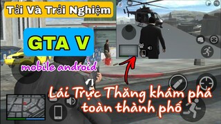 Cách Tải GTA V "siêu đồ họa" Trên Mobile | Khám Phá Toàn Thành Phố Bằng Trực Thăng