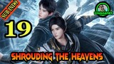 SHROUDING THE HEAVENS EPISODE 19