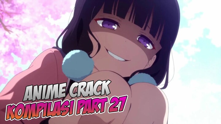 Sopan Kah Begitu? | Anime Crack Indonesia PART 27