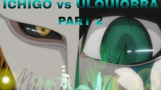 ICHIGO vs ULQUIORRA PART 2: BLEACH