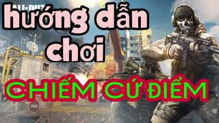 (CALL OF DUTY MOBILE) Hướng dẫn cho các ae VN chơi "CHIẾM CỨ ĐIỂM" sao cho hiệu quả