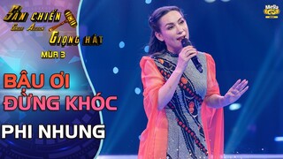 BẬU ƠI ĐỪNG KHÓC - Phi Nhung | SÀN CHIẾN GIỌNG HÁT - Tập 5