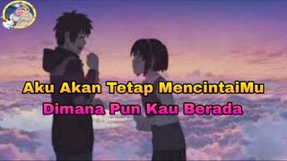 Dimanapun Kau Berada Aku Akan Selalu Mencintaimu [[Kimi No Nawa]] Fandub indo