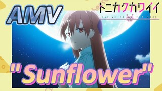 [Tonikaku Kawaii] AMV |  "Sunflower"
