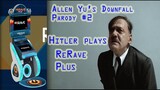 Downfall Parody #2: Hitler plays ReRave Plus