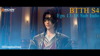 BTTH S4 Eps 13-18 (Sub Indo-Anichin)