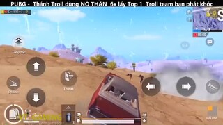 Thánh Troll dùng NỎ THẦN 6x lấy Top 1 Troll team bạn phát khóc p16