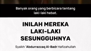 Lelaki sejati menurut Islam oleh syaikh Abdurrazaq Al-Badr Hafizahullah