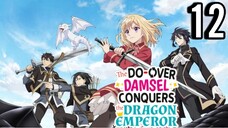 The Do-Over Damsel Conquers The Dragon Emperor Episode 12