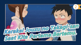 Karakai Jouzu no Takagi-san | Seperti Pada Saat Kita Pertama Kali Bertemu._2