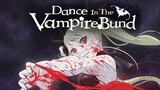 Ep09 | Dance in the Vampire Bund
