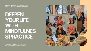 Deepen Your Life with Mindfulness Practice