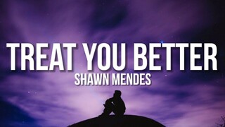 TREAT YOU BETTER - Shawn Mendes [ Lyrics ] HD