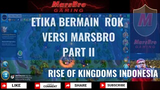 ETIKA BERMAIN ROK PART II [ RISE OF KINGDOMS INDONESIA ]
