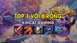 Kincat Gaming - TOP 1 VỚI 6 RỒNG