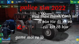 Police Sim 2022 || "Game Mới" Hoá Thân Thành Cảnh Sát Bắn Tốc Độ Xe Đồ Hoạ Siêu Đẹp | MobileGaming