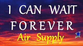 I CAN WAIT FOREVER  - AIR SUPPLY lyrics