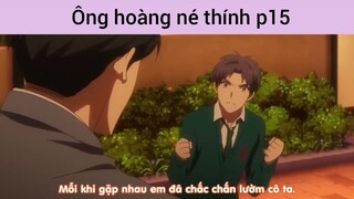 Ông hoàng né thính p15