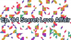 Ep. 04 Secret Love Affair (Eng Sub)