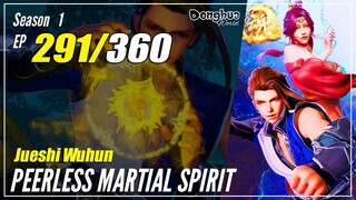 【Jueshi Wuhun】 Season 1 EP 291 - Peerless Martial Spirit | MultiSub - 1080P