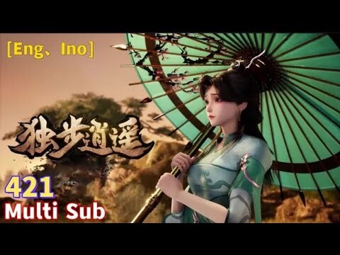 Multi Sub【独步逍遥】| One Step Towards Freedom | EP  421