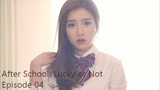 After School: Lucky or Not | Episode 04 | Eng Sub