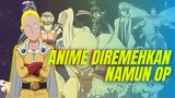 KUAT TAPI DIREMEHKAN!! 10 Anime MC Oper Power Namun Diremehkan!!