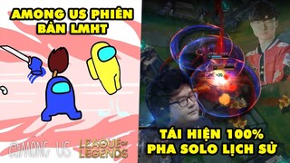 TOP khoảnh khắc điên rồ nhất LMHT #72: Among Us phiên bản LOL bựa, Tái hiện 100% pha solo lịch sử