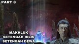 MAKHLUK SETENGAH IBLIS SETENGAH DEWA - ALUR CERITA FILM - PART 8