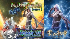 S3 Eps - 06 | Wu Dong Qian Kun Sub Indo Season 3