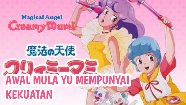 AWAL MULA YU MEMPUNYAI KEKUATAN JADI CREAMY MAMI