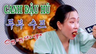 Canh đậu hũ non - 두부 수프 - Món ăn Hàn Quốc hấp dẫn siêu ngon. Bí quyết nấu canh đậu hũ của Bếp Chị Tư