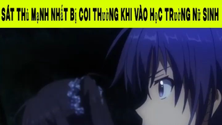 Sát thủ mạnh nhất bị coi thường khi vào học trường nữ sinh Phần 11#animehaynhat