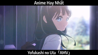 Yofukashi no Uta「AMV」Hay Nhất