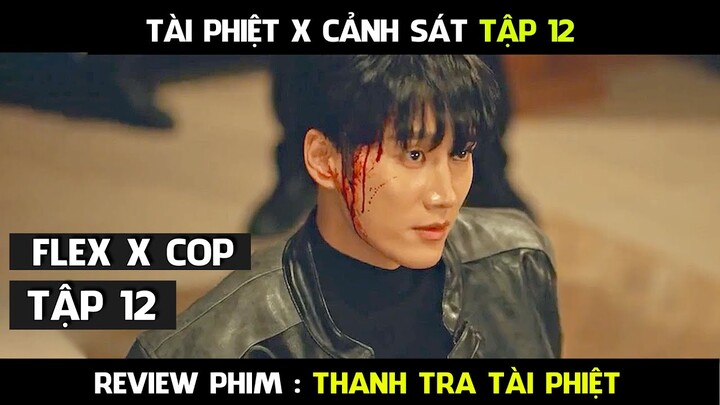 Review Phim, Thanh Tra Tài Phiệt  Full (Tập 12 ) Flex X Cop Phim hàn mới hay | AT REVIEW