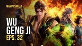 Wu Geng Ji Eps.32 Sub Indo Terbaru Full Movie