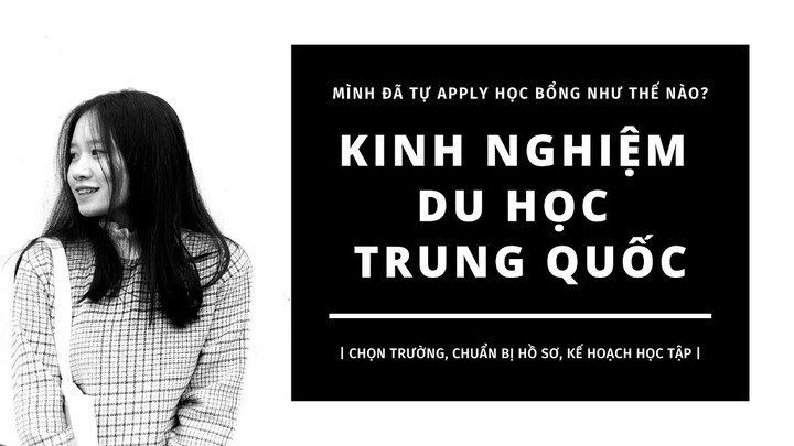 #4// KINH NGHIỆM TỰ APPLY HỌC BỔNG DU HỌC TRUNG QUỐC | Du học Trung Quốc 🇨🇳 | Kiara lah |