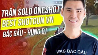 TRẬN SOLO ONESHOT ĐẦU TIÊN BEST SHOTGUN VIỆT NAM WAG BÁC GẤU VÀ HƯNGDJ | WAG Dark