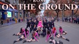 ROSÉ(BLACKPINK)-ON THE GROUND越南CAC舞社街头翻跳dance cover路演kpop in public