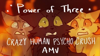 Power of Three amv - crazy human pyscho crush