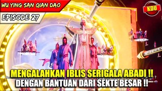 SEKTE TERKUAT TURUN TANGAN MELAWAN IBLIS SERIGALA !! - Alur Cerita Donghua #WYSQD EPS 27