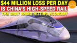 $44 Million Loss per Day | High-Speed Rail, the Gray Rhino Impacting China’s Economy | Ghost Rail