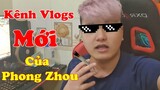 Phong Zhou Vlogs | Giới Thiệu Kênh Vlogs Mới Chuyên Làm Đời Sống