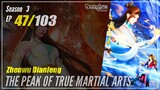 【Zhen Wu Dianfeng】 Season 3 Ep. 47 (139) - The Peak of True Martial Arts | Donghua - 1080P