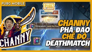 PUBG MOBILE | Channy PHÁ ĐẢO chế độ Deathmatch mới